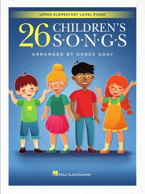 cover image of 26 Children's Songs Arranged by Dennes Agay for Upper Elementary Piano